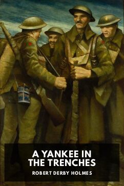 A Yankee in the Trenches, by Robert Derby Holmes