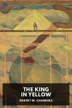The King in Yellow, by Robert W. Chambers