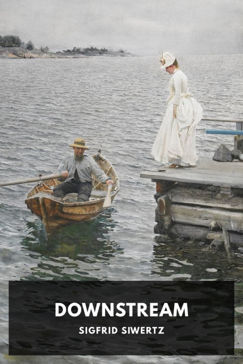 The cover for the Standard Ebooks edition of Downstream, by Sigfrid Siwertz. Translated by E. Classen