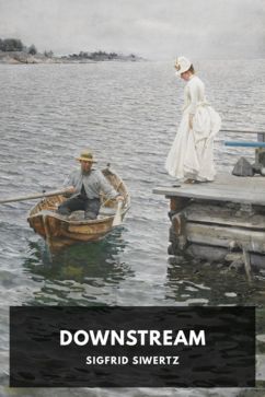 Downstream, by Sigfrid Siwertz. Translated by E. Classen