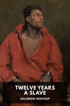 Twelve Years a Slave, by Solomon Northup