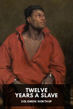 Twelve Years a Slave, by Solomon Northup