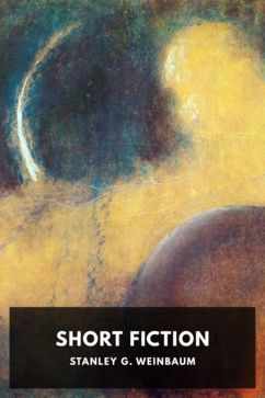 Short Fiction, by Stanley G. Weinbaum