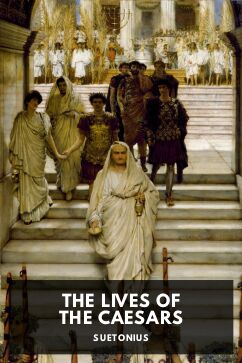 The Lives of the Caesars, by Suetonius. Translated by J. C. Rolfe