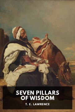 Seven Pillars of Wisdom, by T. E. Lawrence