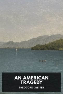 An American Tragedy, by Theodore Dreiser