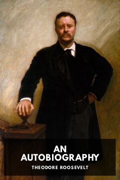 An Autobiography, by Theodore Roosevelt