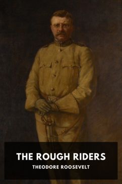 The Rough Riders, by Theodore Roosevelt