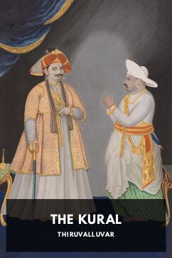 The Kural, by Thiruvalluvar. Translated by V. V. S. Aiyar