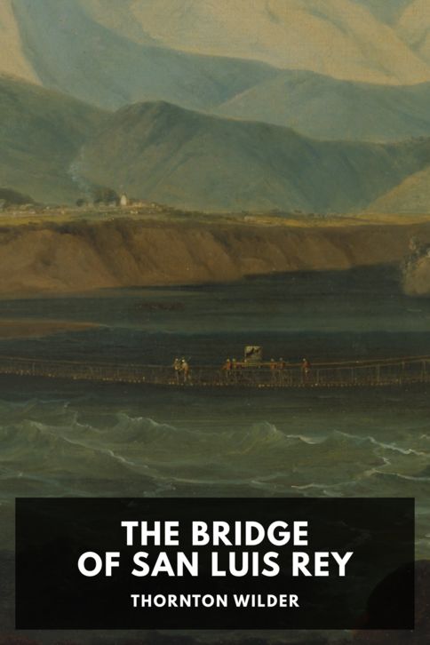 The cover for the Standard Ebooks edition of The Bridge of San Luis Rey, by Thornton Wilder