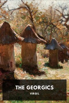 The Georgics, by Virgil. Translated by John Dryden