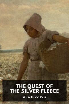 The Quest of the Silver Fleece, by W. E. B. Du Bois