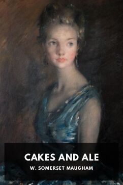 Cakes and Ale, by W. Somerset Maugham