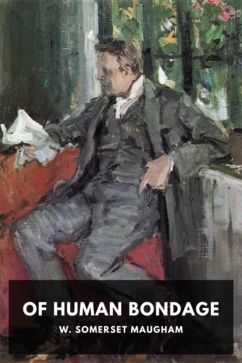 Of Human Bondage, by W. Somerset Maugham