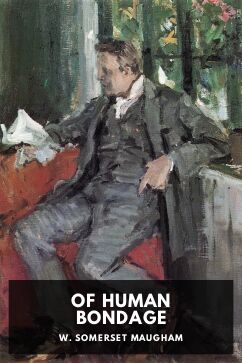 Of Human Bondage, by W. Somerset Maugham