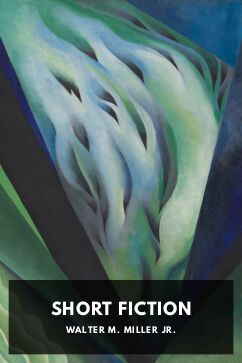 Short Fiction, by Walter M. Miller Jr.