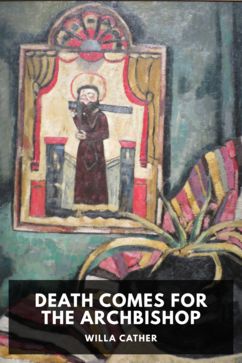 The cover for the Standard Ebooks edition of Death Comes for the Archbishop, by Willa Cather