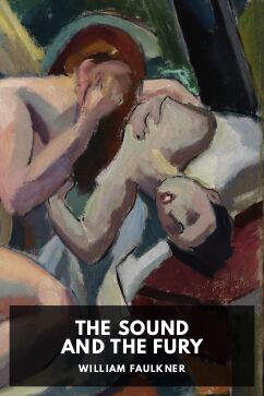The Sound and the Fury, by William Faulkner