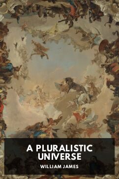 A Pluralistic Universe, by William James