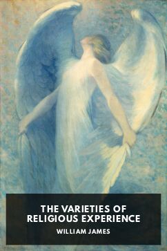 The Varieties of Religious Experience, by William James
