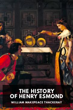 The History of Henry Esmond, by William Makepeace Thackeray