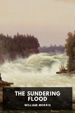 The Sundering Flood, by William Morris