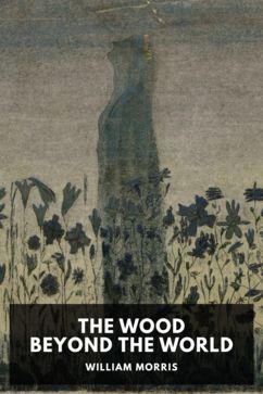 The Wood Beyond the World, by William Morris