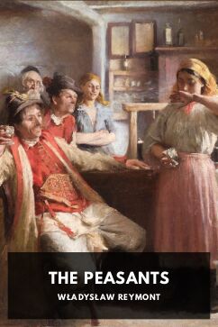 The Peasants, by Władysław Reymont. Translated by Michael Henry Dziewicki