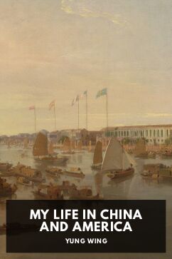 My Life in China and America, by Yung Wing