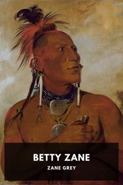 Betty Zane, by Zane Grey