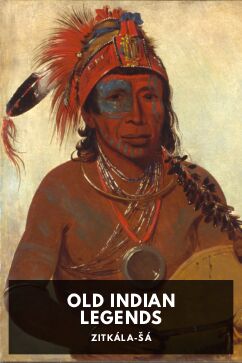 Old Indian Legends, by Zitkála-Šá